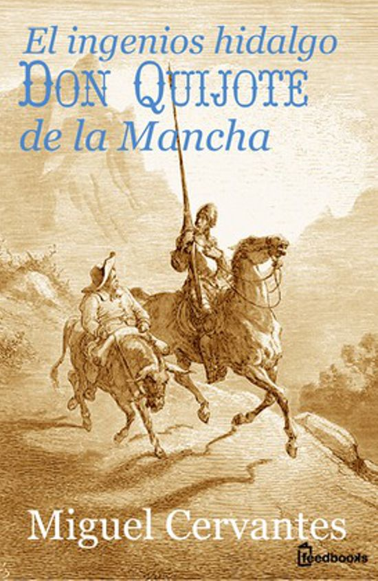 «Гениальный дворянин Дон Кихот де ла Манча», Мигель де Сервантес Сааведра
Alibrate
https://www.alibrate.com/libro/el-ingenioso-hidalgo-don-quijote-de-la-mancha/59872e93cba2bce50c1ba674